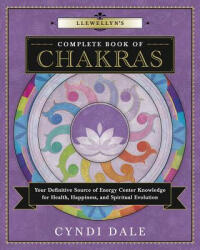 Llewellyn's Complete Book of Chakras - Cyndi Dale (2015)