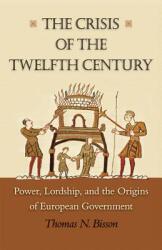 The Crisis of the Twelfth Century: Power Lordship and the Origins of European Government (2015)