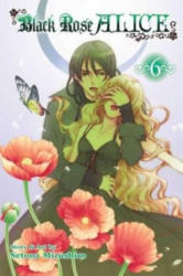 Black Rose Alice, Vol. 6 - Setona Mizushiro (2015)