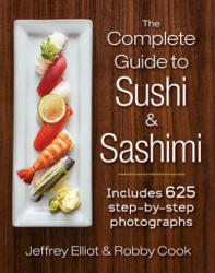Complete Guide to Sushi and Sashimi - Jeffrey Elliot (2015)