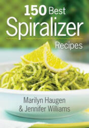 150 Best Spiralizer Recipes - Jennifer Williams (2015)