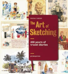 Art of Sketching: 400 Years of Travel Diaries - Pascale Argod (2016)