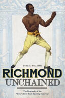 Richmond Unchained: The Biography of the World's First Black Sporting Superstar (2015)