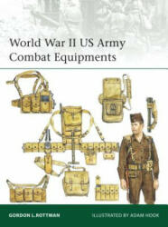 World War II US Army Combat Equipments - Gordon L. Rottman (2016)