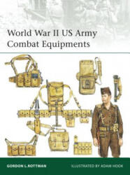 World War II US Army Combat Equipments - Gordon L. Rottman (2016)