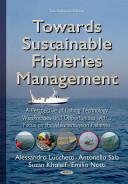 Towards Sustainable Fisheries Management - A Perspective of Fishing Technology Weaknesses & Opportunities with a Focus on the Mediterranean Fisheries (ISBN: 9781634636988)