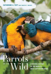 Parrots of the Wild - Timothy F. Wright (2015)