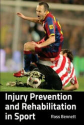 Injury Prevention and Rehabilitation in Sport - Ross Bennett (2015)