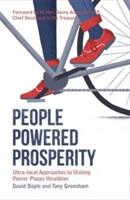 People Powered Prosperity - Ultra Local Approaches to Making Poorer Places Wealthier (2015)