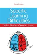 Specific Learning Difficulties - What Teachers Need to Know (2015)