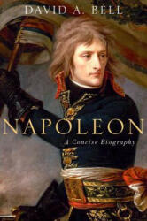 Napoleon: A Concise Biography - David Avrom Bell (2016)