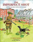 The Imperfect Shot: Shooting Excuses Gaffes and Blunders (2015)