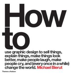 How to use graphic design to sell things, explain things, make things look better, make people laugh, make people cry, and (2015)