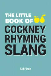 Little Book of Cockney Rhyming Slang - Sid Finch (2015)