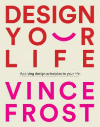 Design Your Life - Vince Frost (2014)