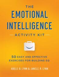 The Emotional Intelligence Activity Kit: 50 Easy and Effective Exercises for Building EQ (2015)