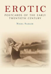Erotic Postcards of the Early Twentieth Century - Nigel Sadler (2015)