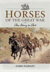 Horses of the Great War - John Fairley (2015)