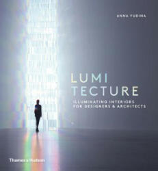 Lumitecture: Illuminating Interiors for Designers and Architects (2016)