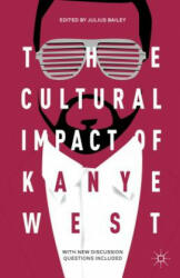 Cultural Impact of Kanye West - Bailey Julius (2015)