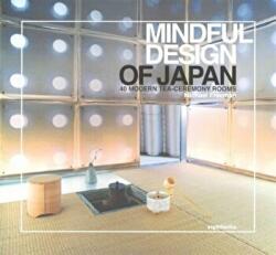 Mindful Design of Japan: 40 Modern Tea-Ceremony Rooms - Michael Freeman (2015)
