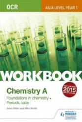 OCR AS/A Level Year 1 Chemistry A Workbook: Foundations in chemistry; Periodic table - Mike Smith, John Older (2015)