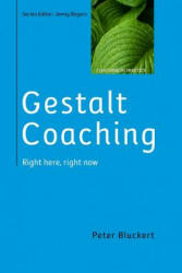 Gestalt Coaching: Right Here, Right Now - Peter Bluckert (2015)