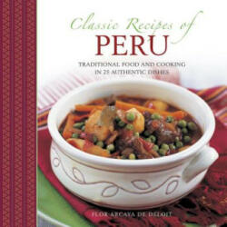 Classic Recipes of Peru - Flor Arcaya del Deloit (2016)