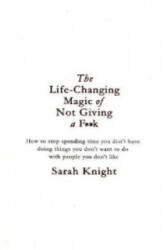 Life-Changing Magic of Not Giving a F**k - Sarah Knight (2016)