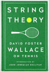 String Theory: David Foster Wallace On Tennis - David Foster Wallace (2016)