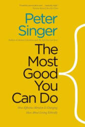 Most Good You Can Do - Peter Singer (2016)