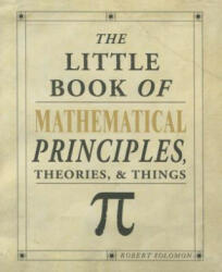 Little Book of Mathematical Principles, Theories & Things - Robert Solomon (2016)