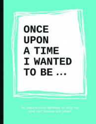 Once Upon a Time I Wanted to Be. . . - Lavinia Bakker (2016)