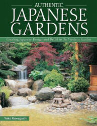 Authentic Japanese Gardens - Yoko Kawaguchi (2016)