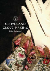 Gloves and Glove-making - Mike Redwood (2016)