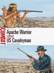 Apache Warrior vs US Cavalryman - Sean McLachlan (2016)