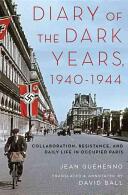 Diary of the Dark Years 1940-1944: Collaboration Resistance and Daily Life in Occupied Paris (2016)