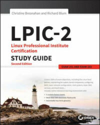 LPIC-2- Linux Professional Institute Certification Study Guide, 2e (Exam 201 and Exam 202) - Christine Bresnahan, Richard Blum (2016)