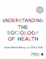 Understanding the Sociology of Health - Anne-Marie Barry (2016)
