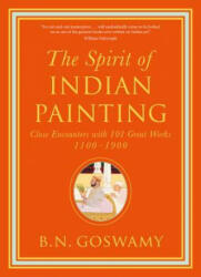 The Spirit of Indian Painting: Close Encounters with 101 Great Works 1100-1900 (ISBN: 9780500239506)