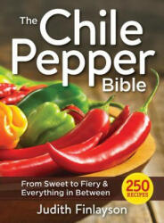 Chile Pepper Bible: From Sweet & Mild to Fiery and Everything in Between - Judith Finlayson (ISBN: 9780778805502)