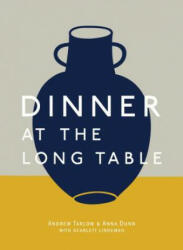 Dinner at the Long Table - Andrew Tarlow, Anna Dunn (2016)