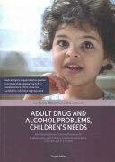 Adult Drug and Alcohol Problems Children's Needs Second Edition: An Interdisciplinary Training Resource for Professionals - With Practice and Assess (2016)