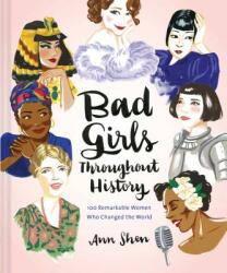 Bad Girls Throughout History: 100 Remarkable Women Who Changed the World (2016)
