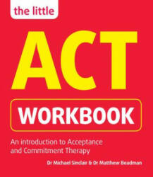 Little ACT Workbook - Michael Sinclair, Dr. Matthew Beadman (2016)