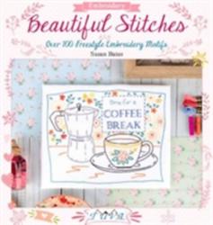 Beautiful Stitches: Over 100 Freestyle Embroidery Motifs - Susan Bates (2015)
