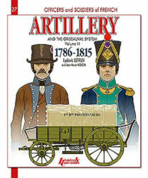 Artillery and the Gribeauval System - Volume III - Jean-Marie Mongin, Ludovic Letrun (2016)