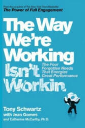 Way We're Working Isn't Working - Tony Schwartz, Catherine McCarthy (2016)