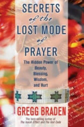 Secrets of the Lost Mode of Prayer - Gregg Braden (2016)
