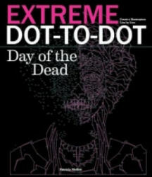 Extreme Dot-to-dot - Day of the Dead - Patricia Moffett (2016)